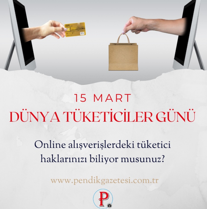 15 Mart Dünya Tüketiciler Günü - Tüketici Haklarımız Nelerdir?