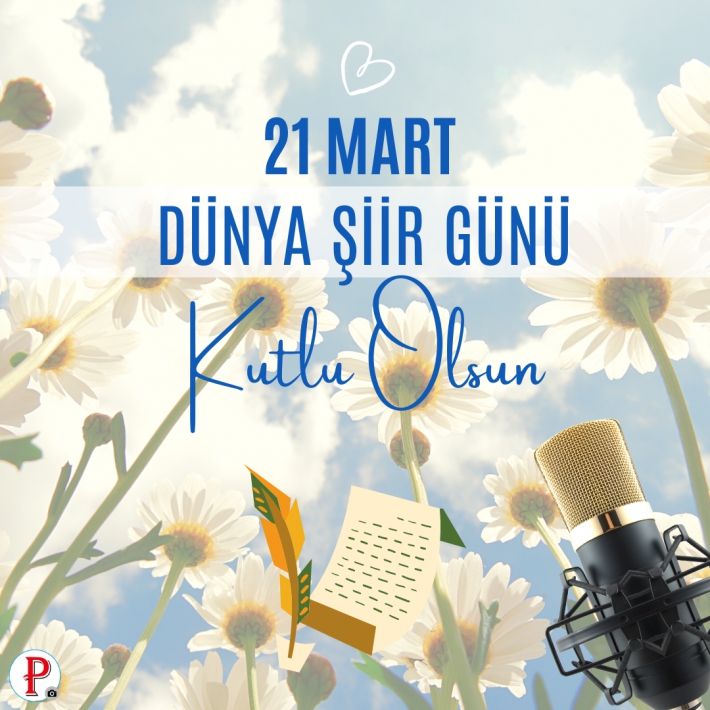 21 Mart Dünya Şiir Günü Kutlu Olsun