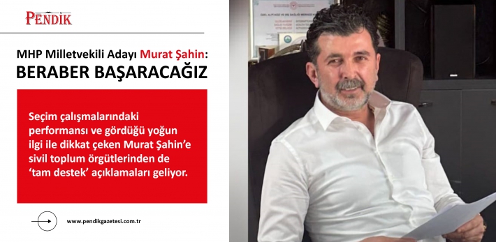 MHP Milletvekili Adayı Murat Şahin: BERABER BAŞARACAĞIZ