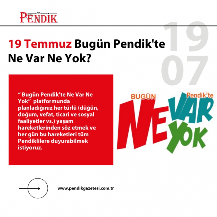 19 Temmuz Bugün Pendik’te Ne Var Ne Yok?