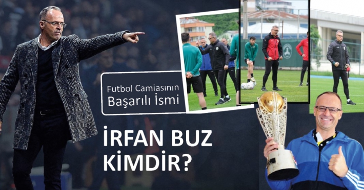Futbol Camiasının Başarılı İsmi: İrfan Buz Kimdir?