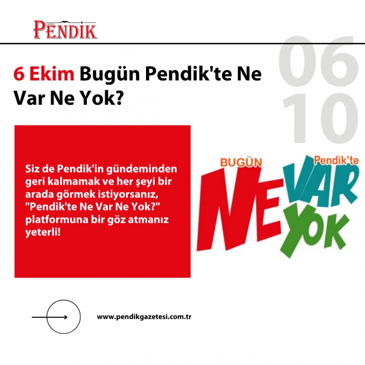 6 Ekim Bugün Pendik’te Ne Var Ne Yok?