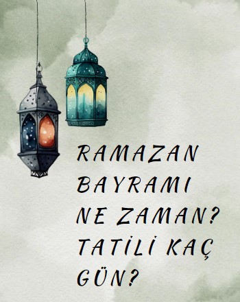 2024 RAMAZAN BAYRAMI NE ZAMAN?