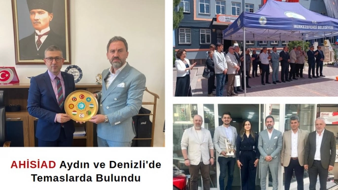 AHİSİAD Aydın ve Denizli'de Temaslarda Bulundu