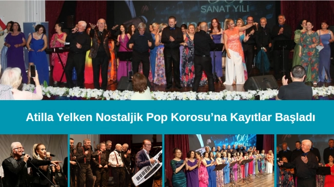 Atilla Yelken Nostaljik Pop Korosu’na Kayıtlar Başladı
