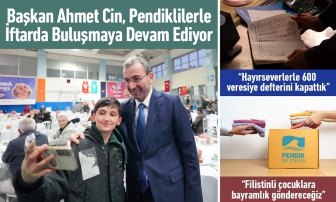 Başkan Ahmet Cin Pendiklilerle İftarda Buluşmayı Sürdürüyor