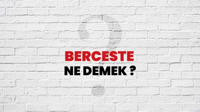 Berceste Ne Demek?