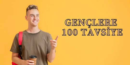 Gençlere 100 Tavsiye: İslam, Ahlak, Başarı ve Hayat Rehberi