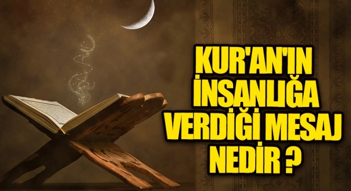 Kur’an’dan İnsanlığa Mesajlar