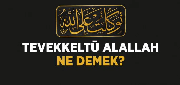 Tevekkeltü Alallah Anlamı Nedir?